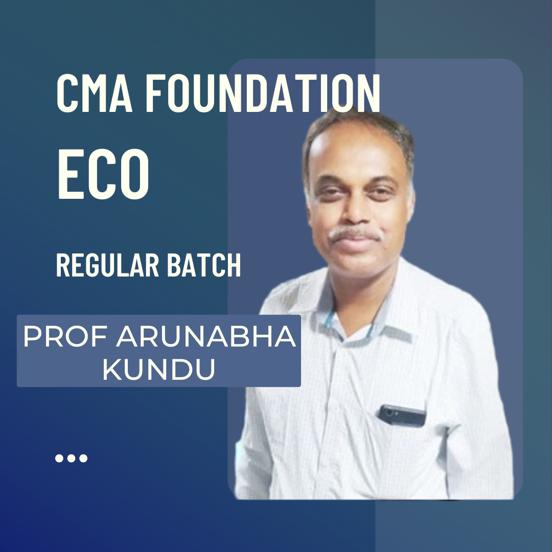 CMA Foundation Economics | Regular Batch by Prof Arunabha Kundu | For June 24 & Dec 24 Exams