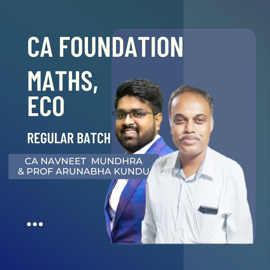 CA Foundation Maths & Eco | Regular Batch By CA Navneet Mundhra & Prof Arunabha Kundu | For June 24 & Dec 24 Exams