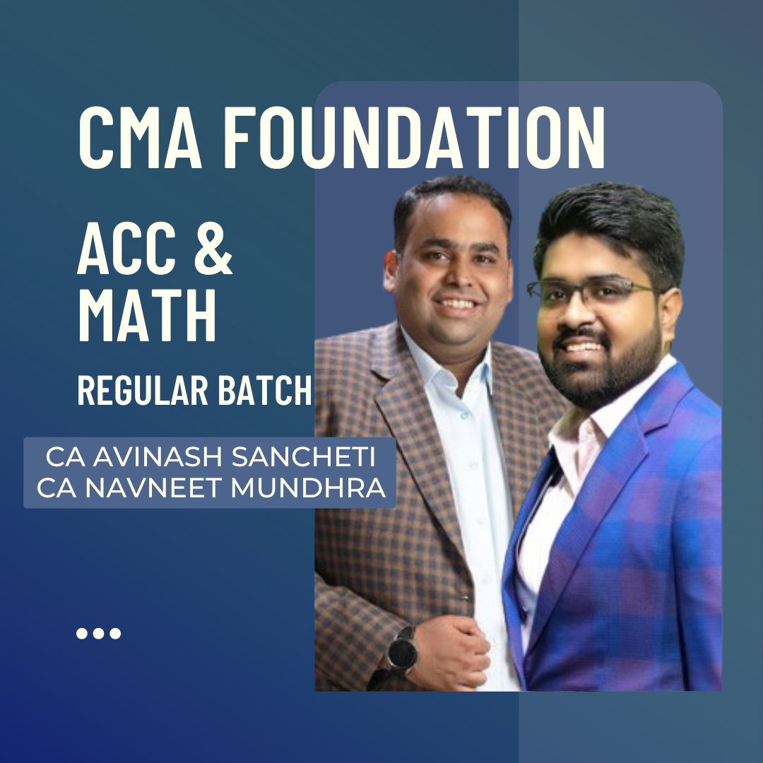 CMA Foundation Accounts & Maths | Regular Batch By CA CS Avinash Sancheti & CA Navneet Mundhra | For June 24 & Dec 24 Exams