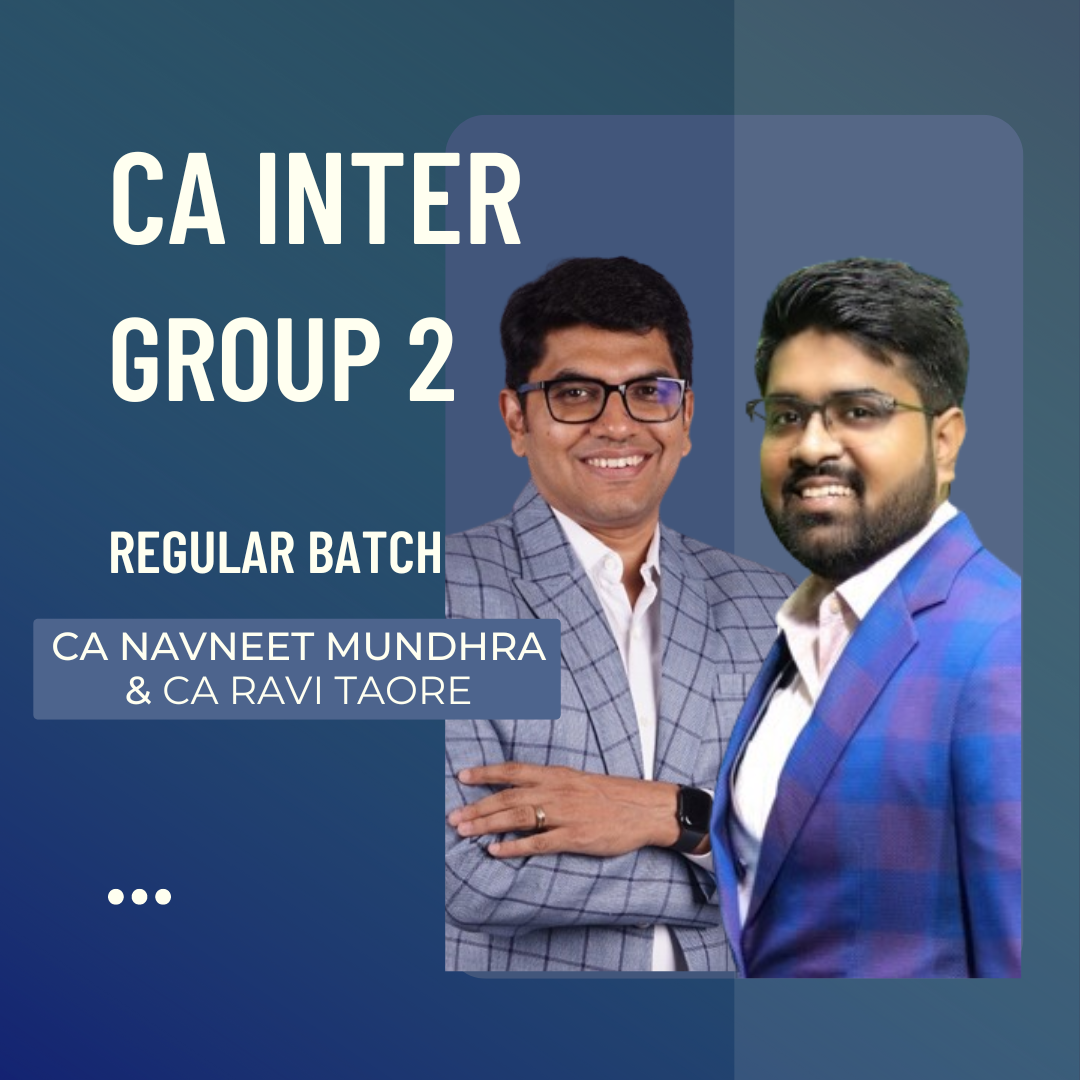 CA Inter Group 2 | Regular Batch By Navneet Mundhra & CA Ravi Taore | For Sep 24 & Jan 25 Exams