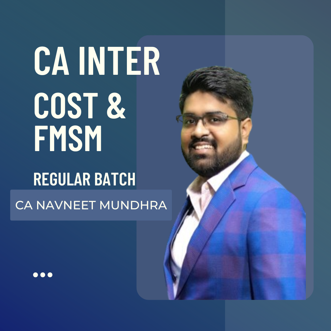 CA Inter Cost & FMSM | Regular Batch By CA Navneet Mundhra | For Sep 24 & Jan 25 Exams