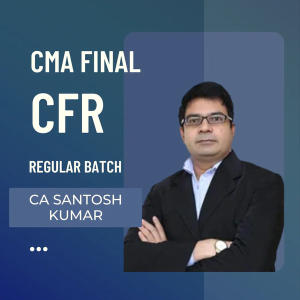 CMA Final Corporate Financial Reporting | 2022 Syllabus Regular Batch By CA Santosh Kumar | For Dec 25 & June 26 exams