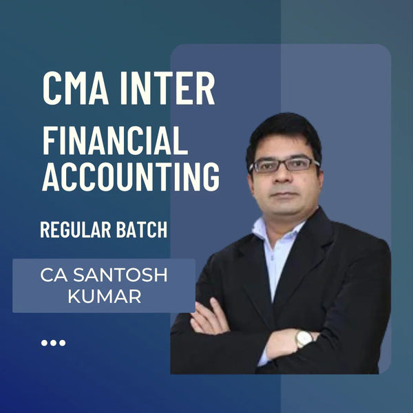 CMA Inter Financial Accounting | 2022 Syllabus Regular Batch by CA Santosh Kumar | For Dec 25 & Onward Exams