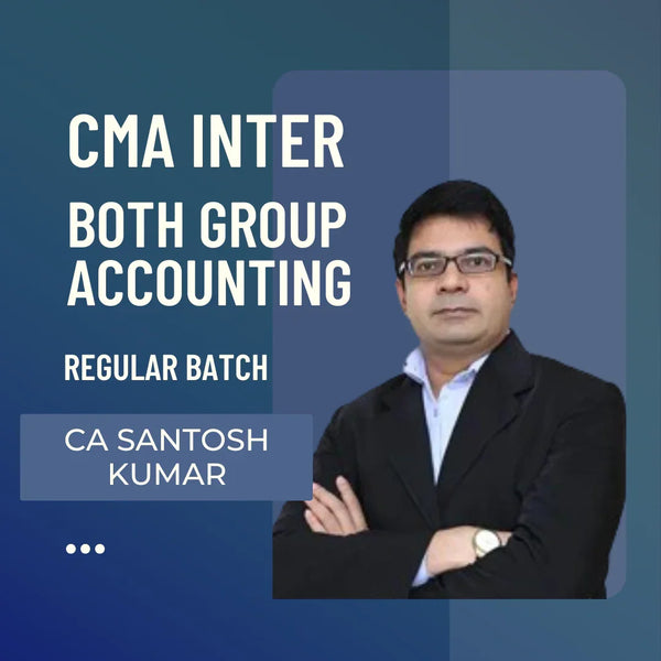 CMA Inter Both Group Accounting | 2022 Syllabus Regular Batch by CA Santosh Kumar | For Dec 25 & onwards exams