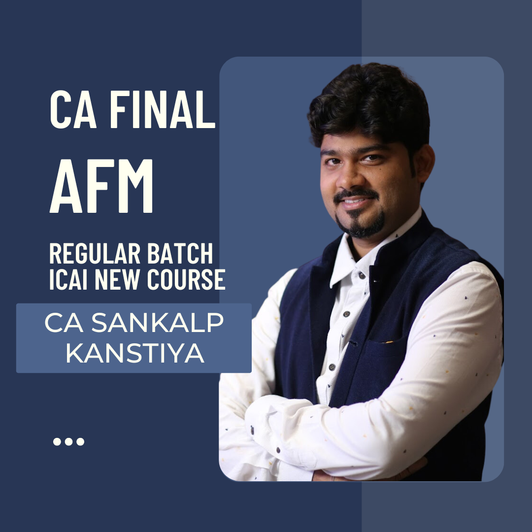 CA Final AFM | Regular Batch By CA Sankalp Kanstiya | For Nov 24 & Onwards