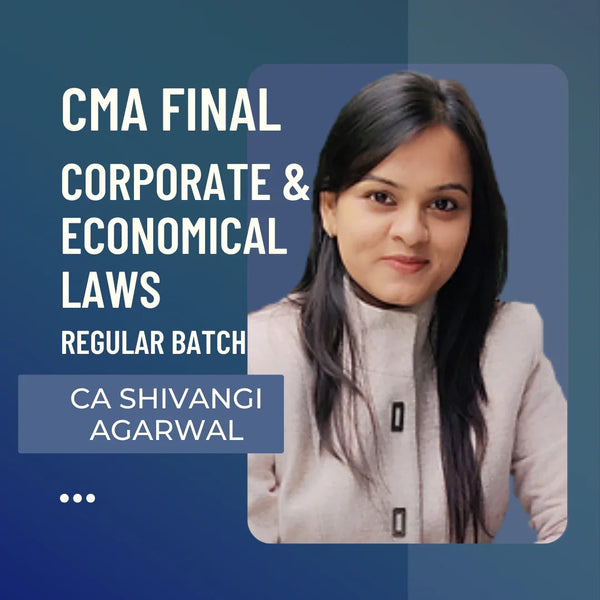 CMA Final Corporate & Economical Laws | Regular Batch by CA Shivangi Aggarwal | For Dec 25 & Onwards