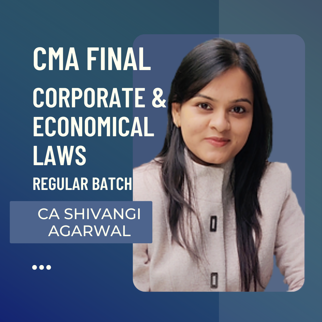 CMA Final Corporate & Economical Laws | Regular Batch by CA Shivangi Aggarwal | For Dec 24 & Onwards