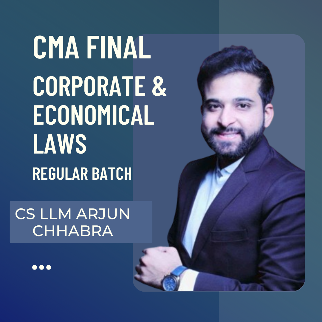 CMA Final Corporate & Economical Law | Regular Batch by CS LLM Arjun Chhabra | For Dec 24 & June 25 Exams