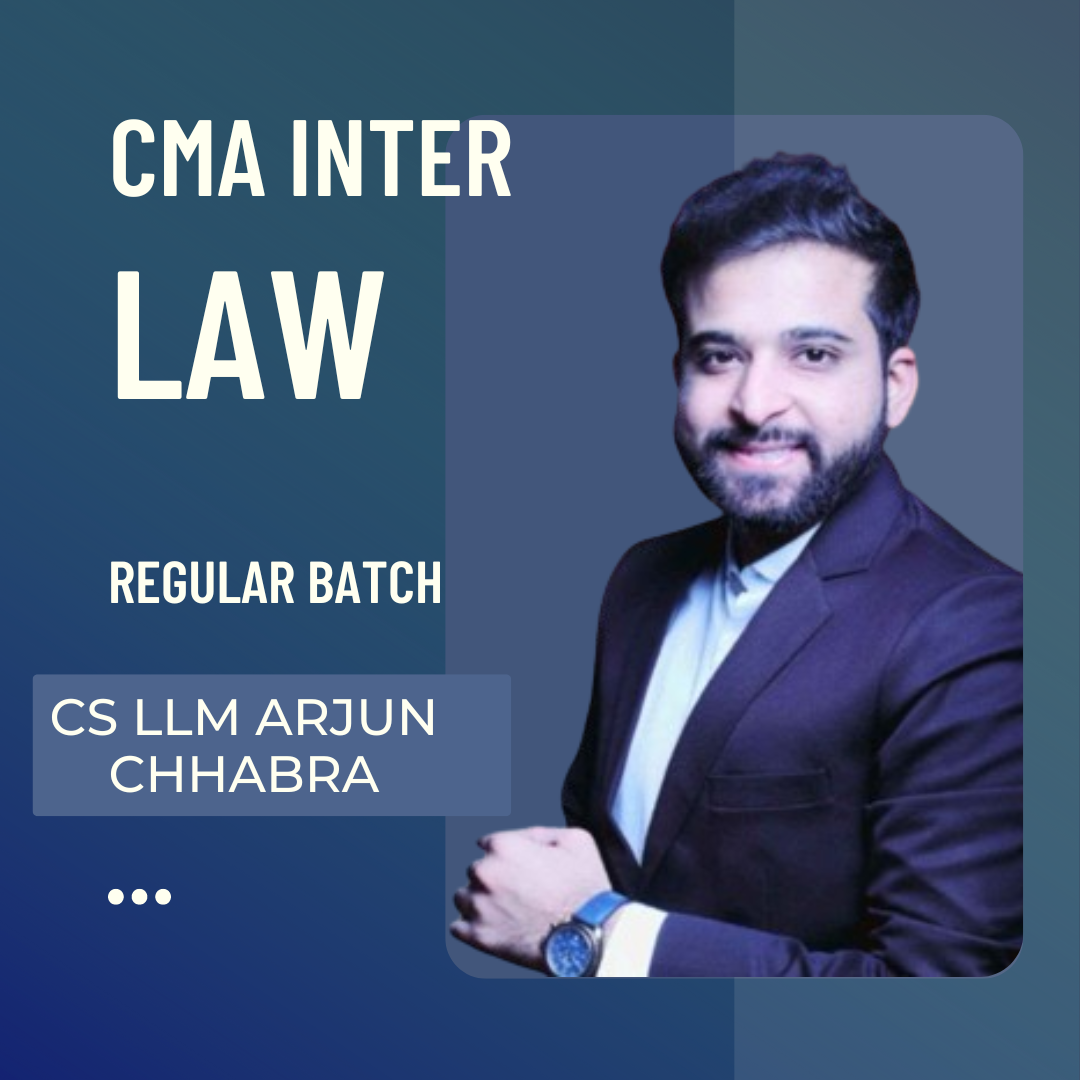 CMA Inter Law & Ethics | 2022 Syllabus Batch By CS LLM Arjun Chhabra | For Dec 2024 & June 2025 Exams