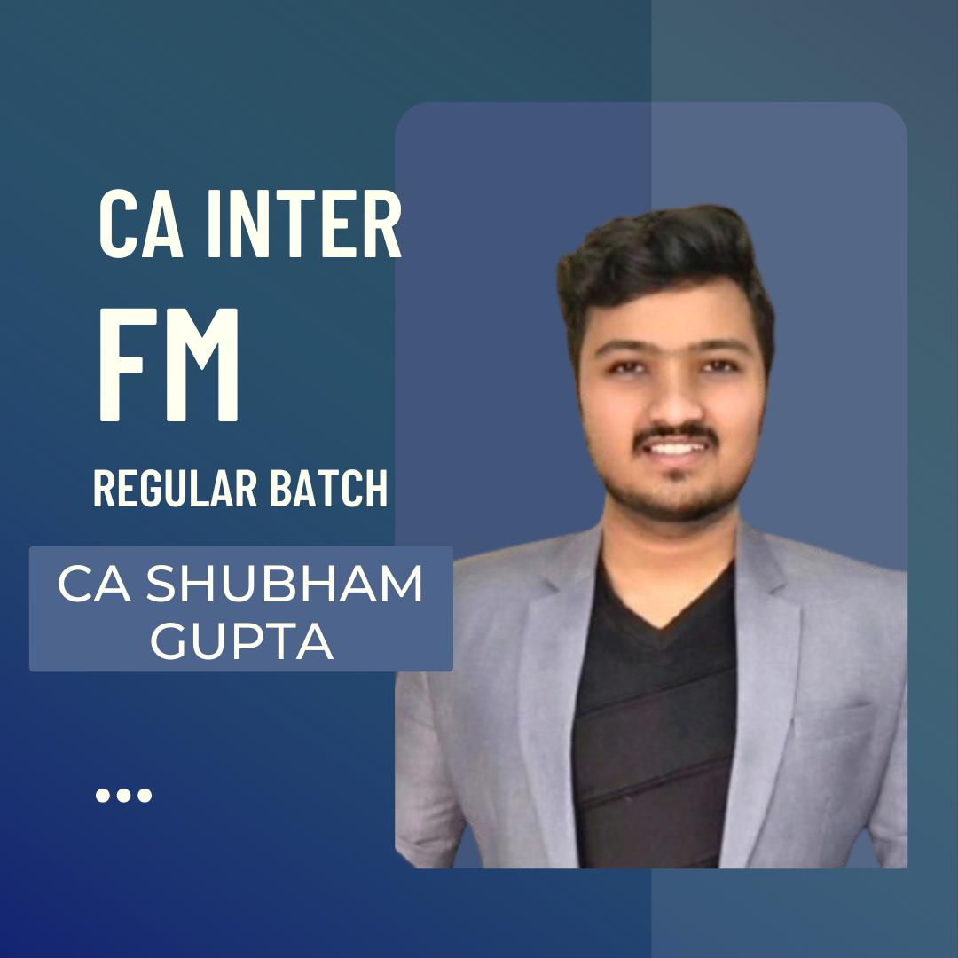 CA Inter FM | Regular Batch by CA Shubham Gupta | For May 25 & Sep 25 Exams