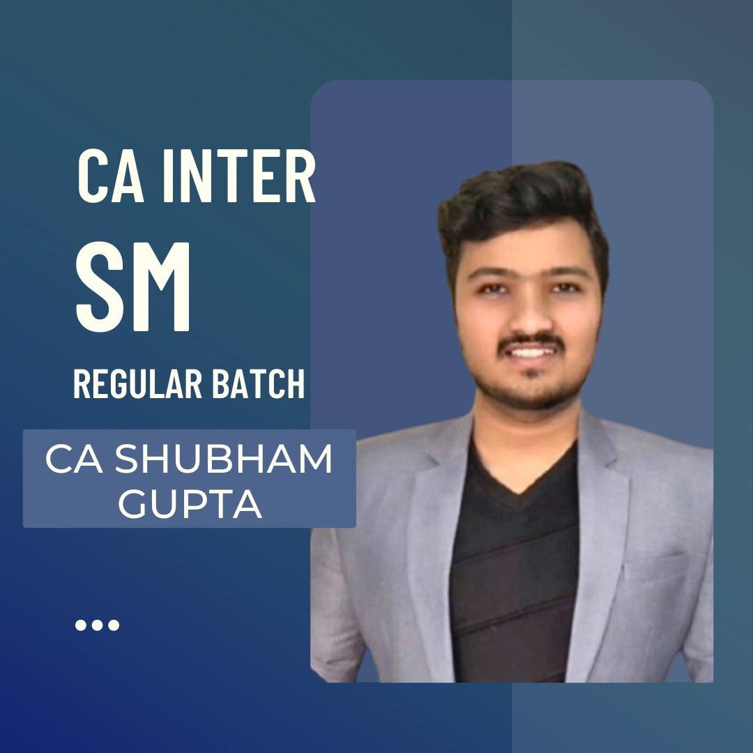 CA Inter SM | Regular Batch by CA Shubham Gupta | For Sep 24 & Jan 25 Onwards