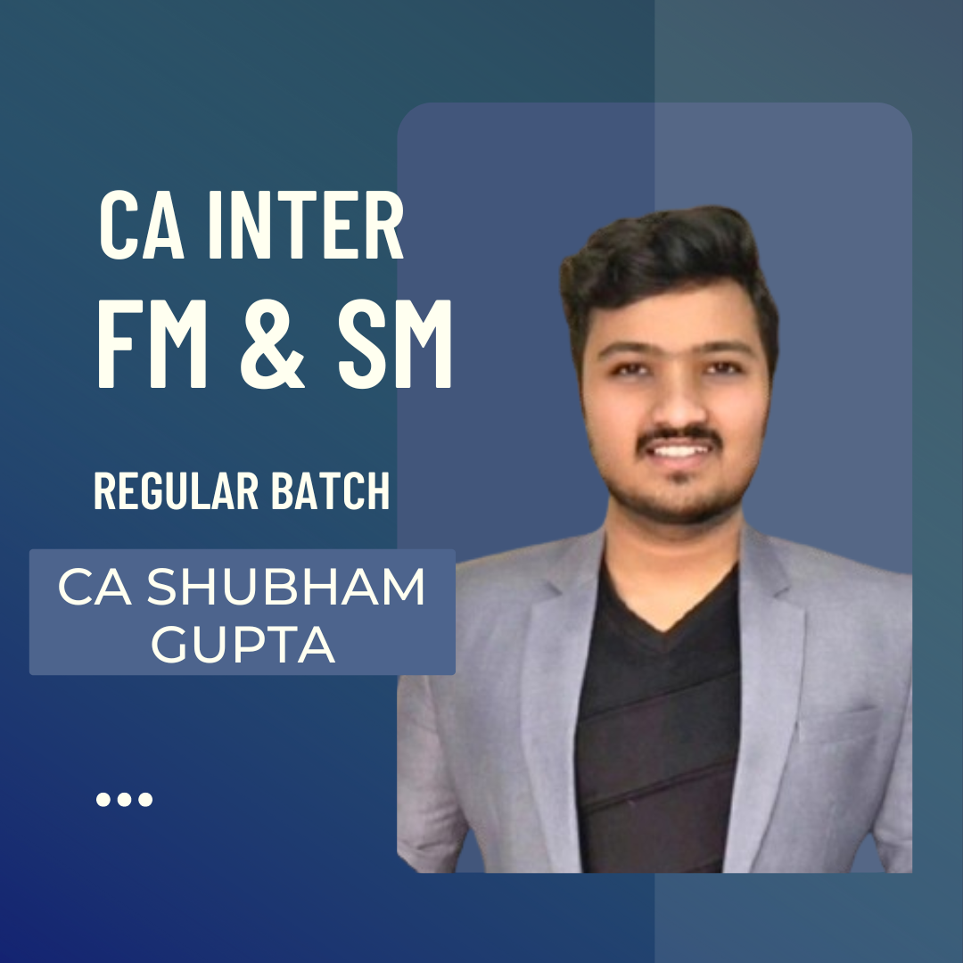 CA Inter FM & SM | Regular Batch by CA Shubham Gupta | For Sep 24 & Jan 25 Onwards