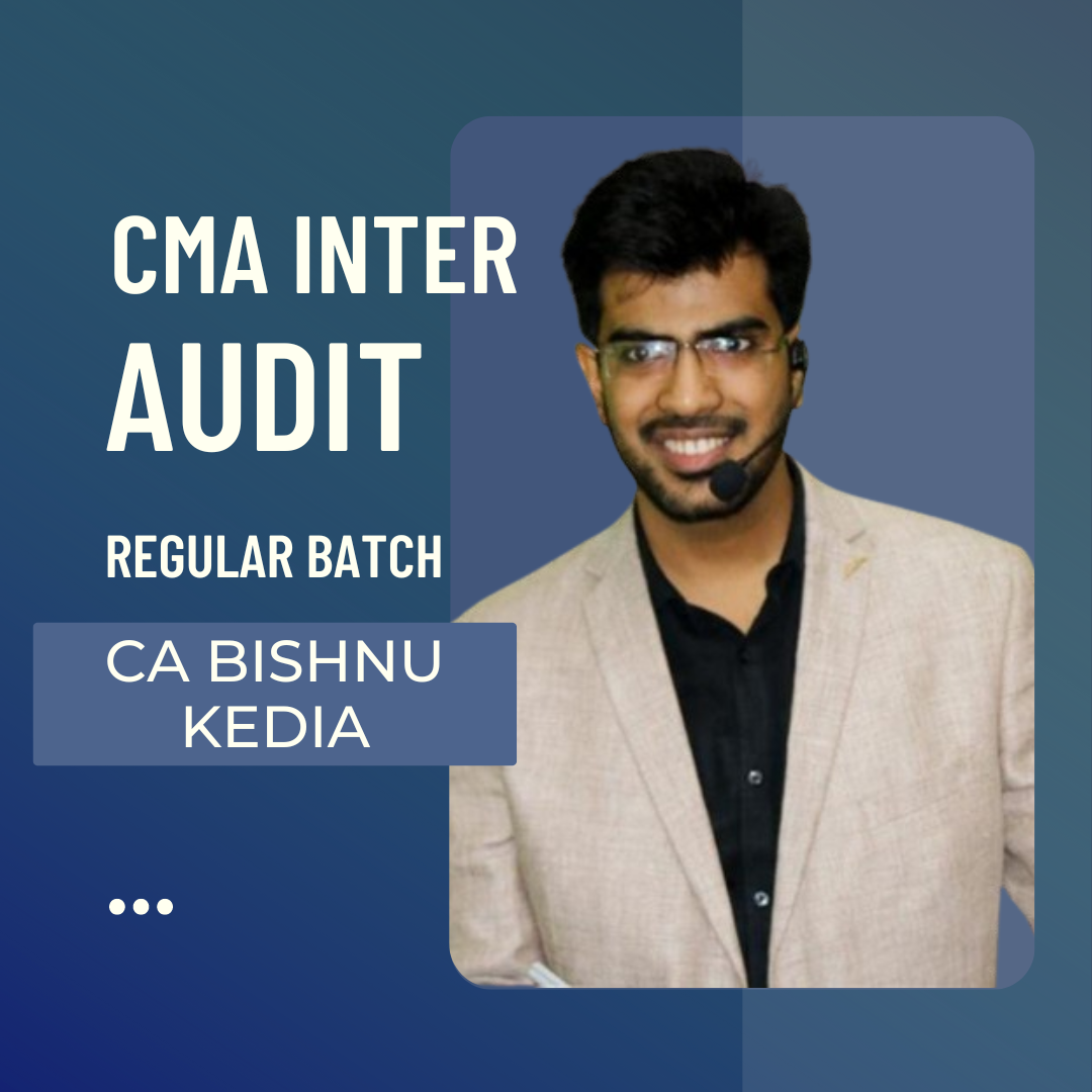 CMA Inter Auditing | Regular Batch by CA Bishnu Kedia for Dec 24 & Onwards