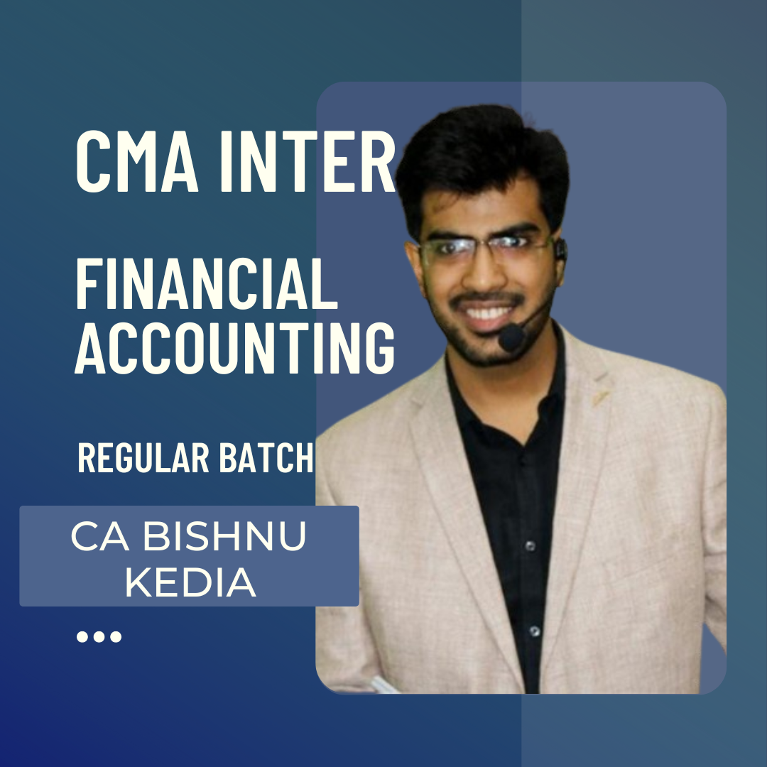 CMA Inter Financial Accounting (FA) | Regular Batch by CA Bishnu Kedia for Dec 24 & Onwards