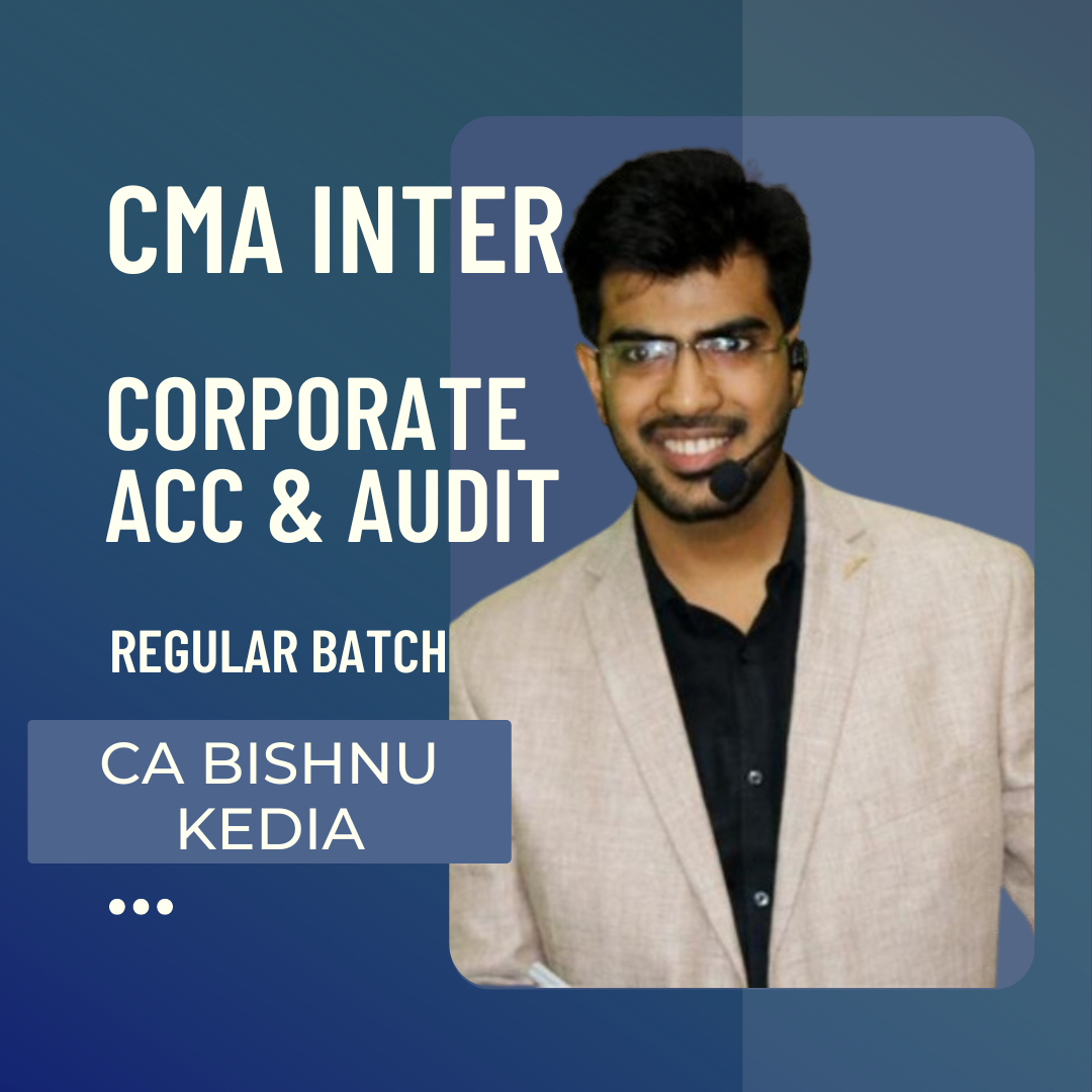 CMA Inter Corporate Accounting and Auditing (CAA) | Regular Batch by CA Bishnu Kedia for Dec 24 & Onwards