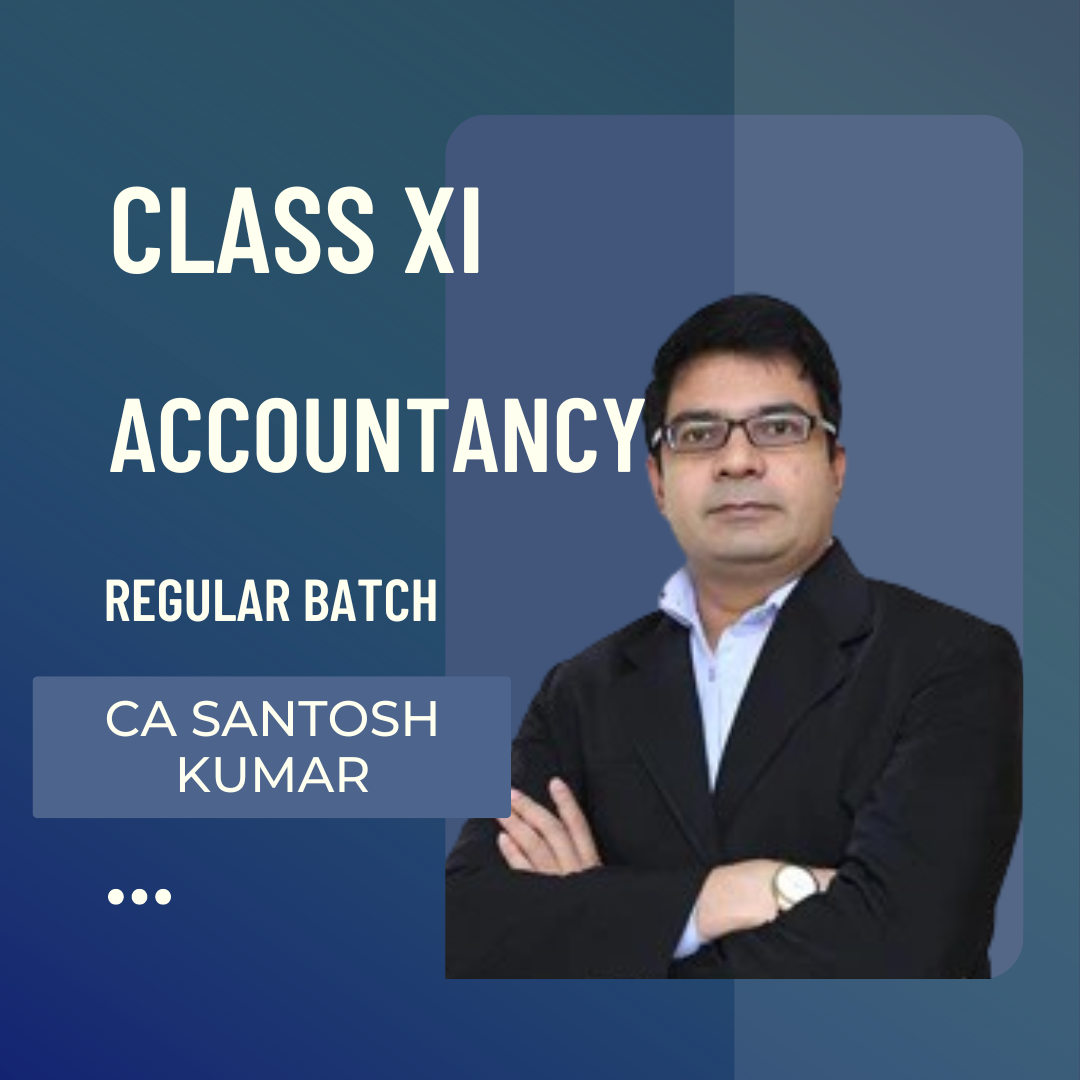 Class XI Accountancy | By CA/CMA Santosh Kumar | For March 25 Exams