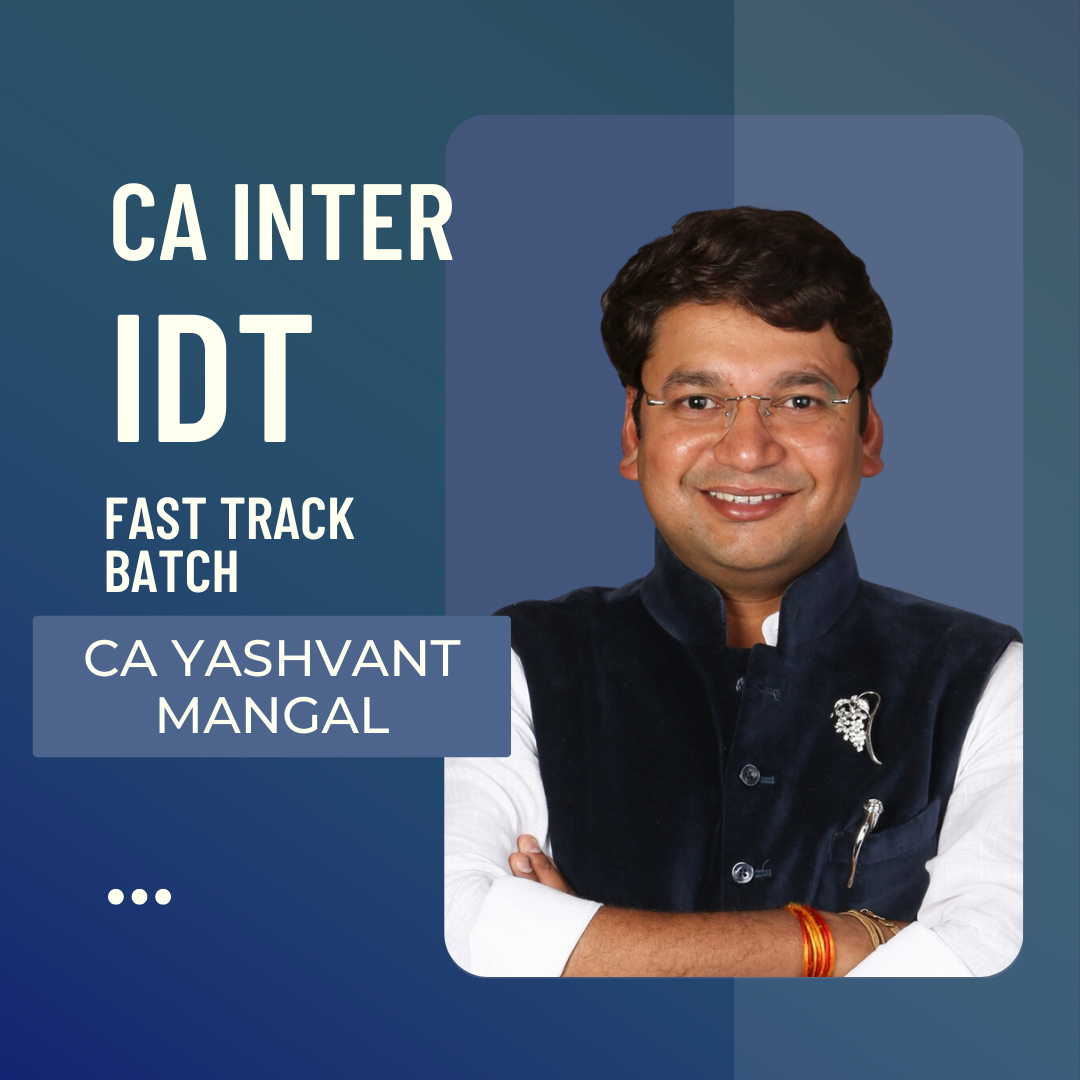 CA Inter IDT | Fastrack Batch by CA Yashvant Mangal | For May 25 & Sept 25 Exams