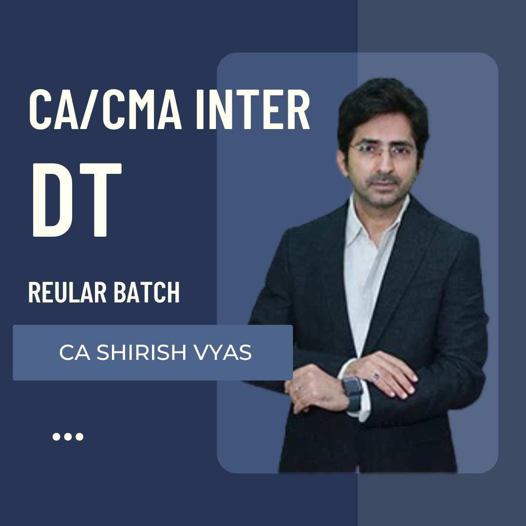 CA/CMA Inter DT | Regular Batch by CA Shirish Vyas | For May 25 & Sept 25 Exams