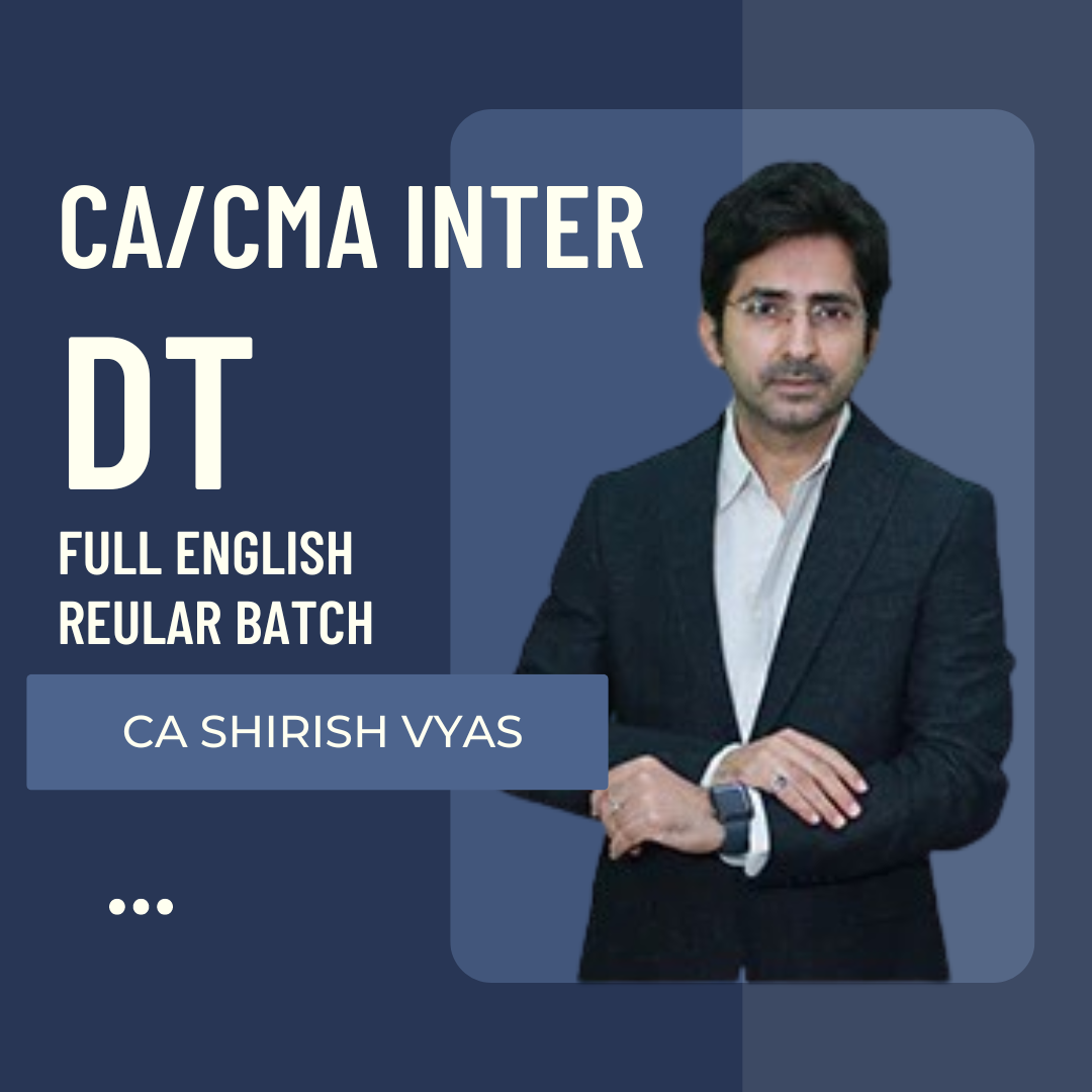 CA/CMA Inter DT | Full English Regular Batch by CA Shirish Vyas | For May 25 & Sept 25 Exams