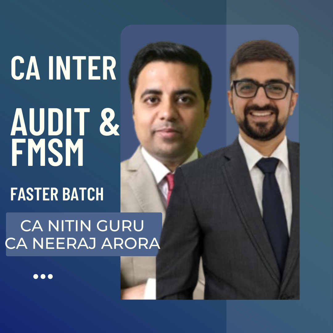 CA Inter Audit, FM & SM Fast Track Batch By CA Neeraj Arora & CA Nitin Guru | For Jan 25 Exams