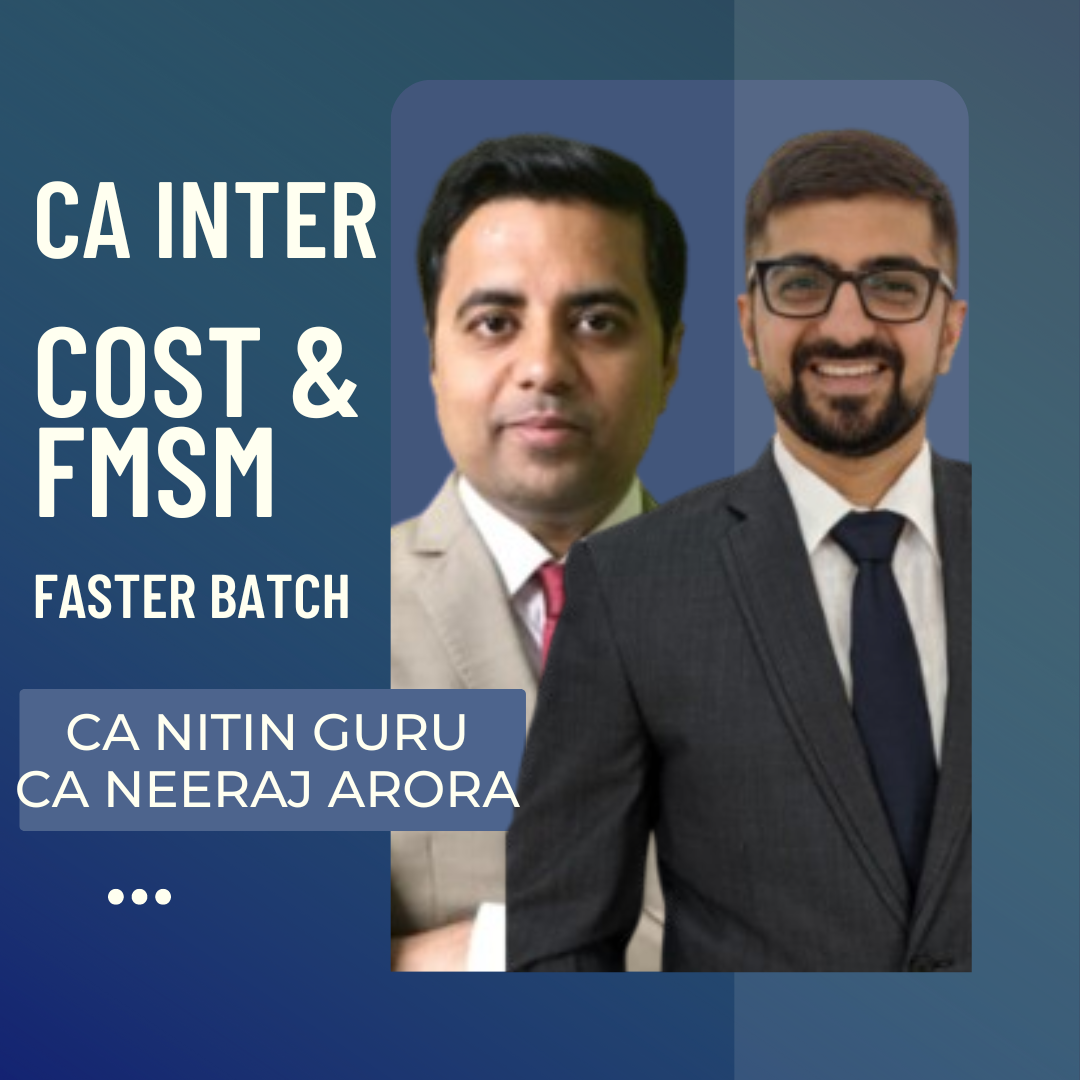 CA Inter Costing, FM & SM Fast Track Batch By CA Neeraj Arora & CA Nitin Guru | For Jan 25 Exams