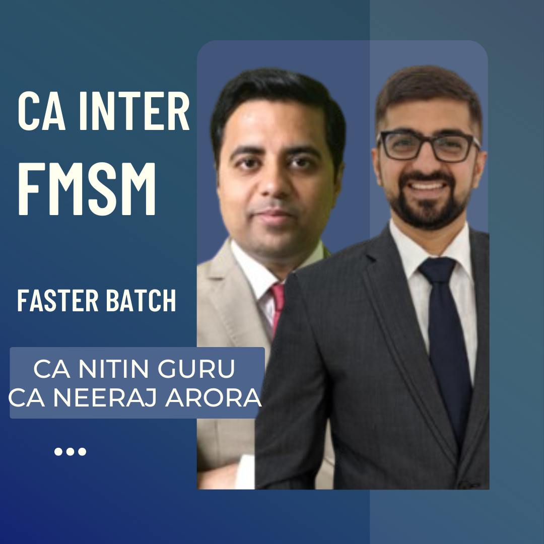 CA Inter FM & SM Fast Track Batch By CA Neeraj Arora & CA Nitin Guru | For Jan 25 & May 25 Exams