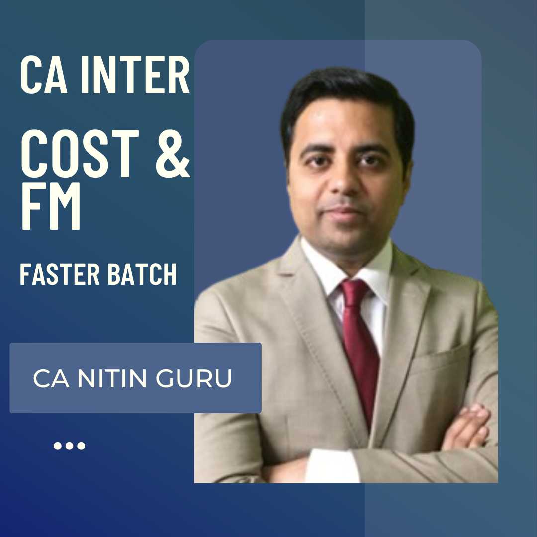 CA Inter Costing & FM Fast Track Batch By CA Nitin Guru | For Jan 25 & May 25 Exams