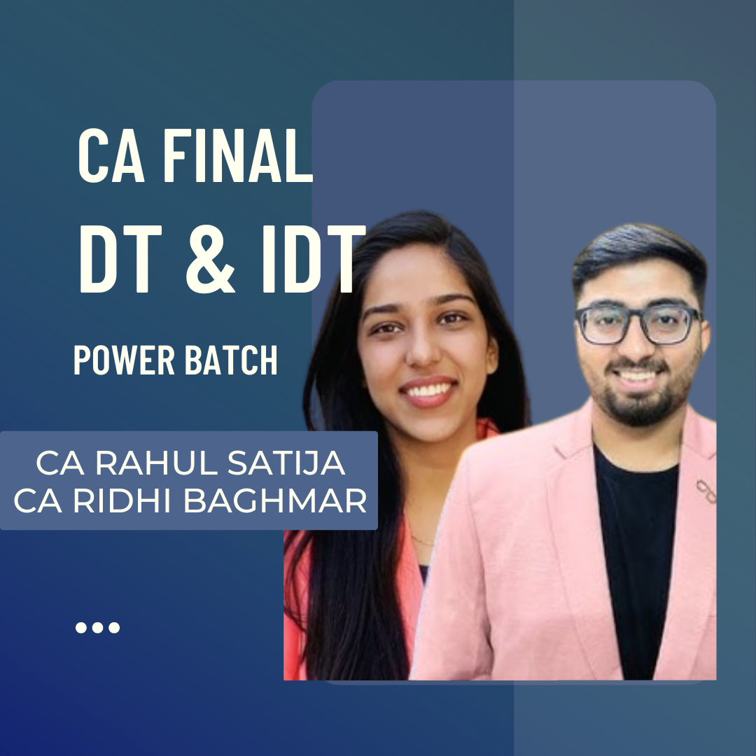 CA Final Group 2 | DT & IDT Power Batch by CA Rahul Satija & Ridhi Baghmar | For Nov 24 & May 25 Exams