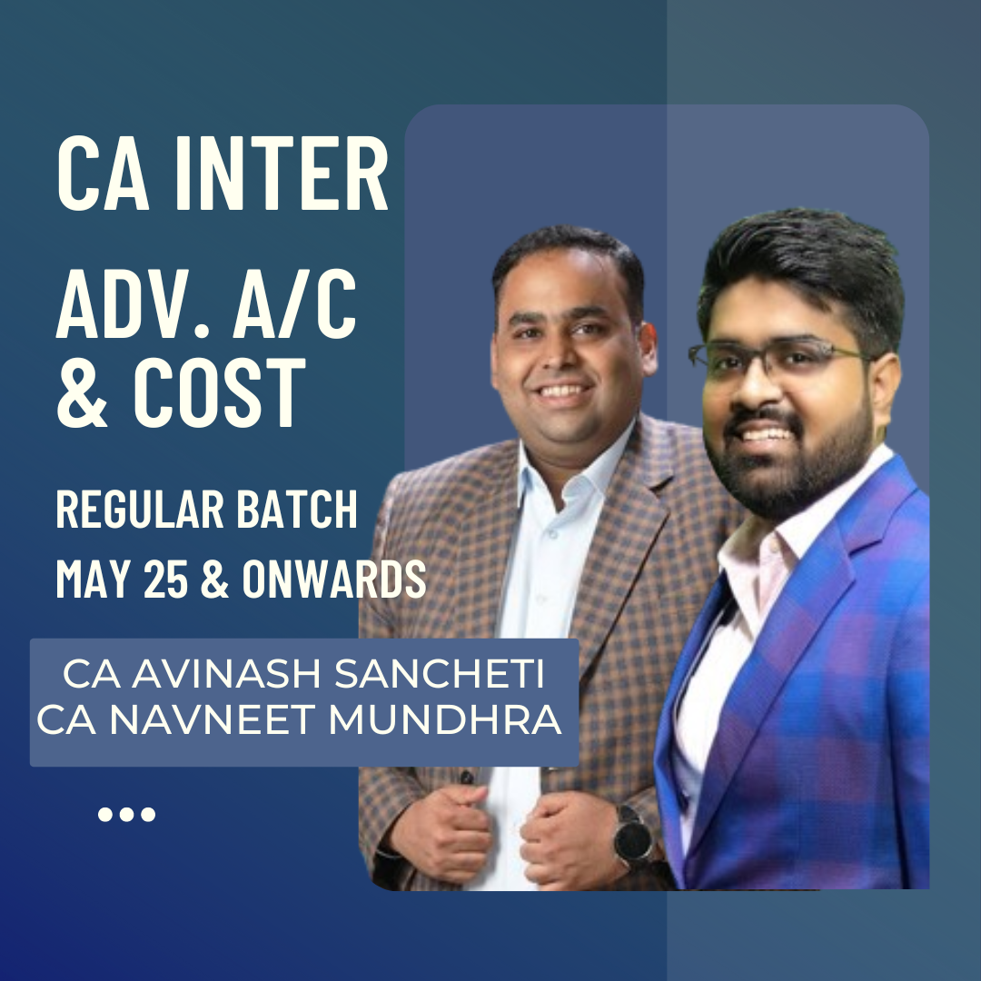 CA Inter May 25 | Advance Accounts & Costing By CA CS Avinash Sancheti & CA Navneet Mundhra | LIVE Regular Batch