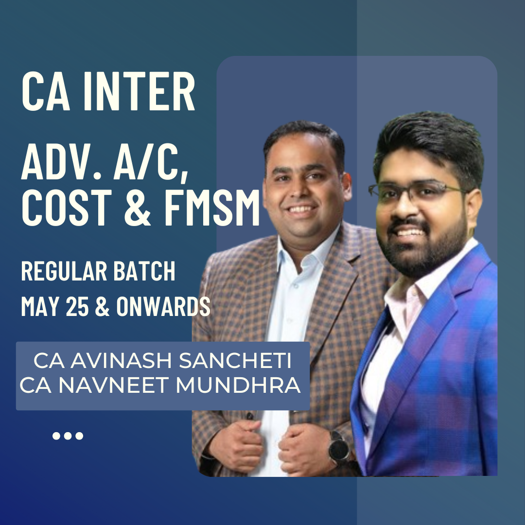 CA Inter May 25 | Adv Acc, Cost & FMSM by CA CS Avinash Sancheti & CA Navneet Mundhra | LIVE Regular Batch