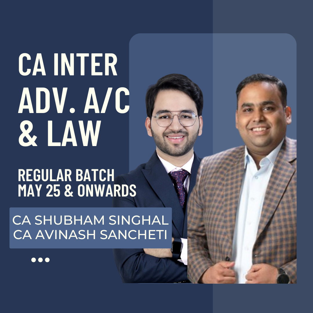 CA Inter May 25 | Adv Acc & Law by CA CS Avinash Sancheti & CA Shubham Singhal | LIVE Regular Batch