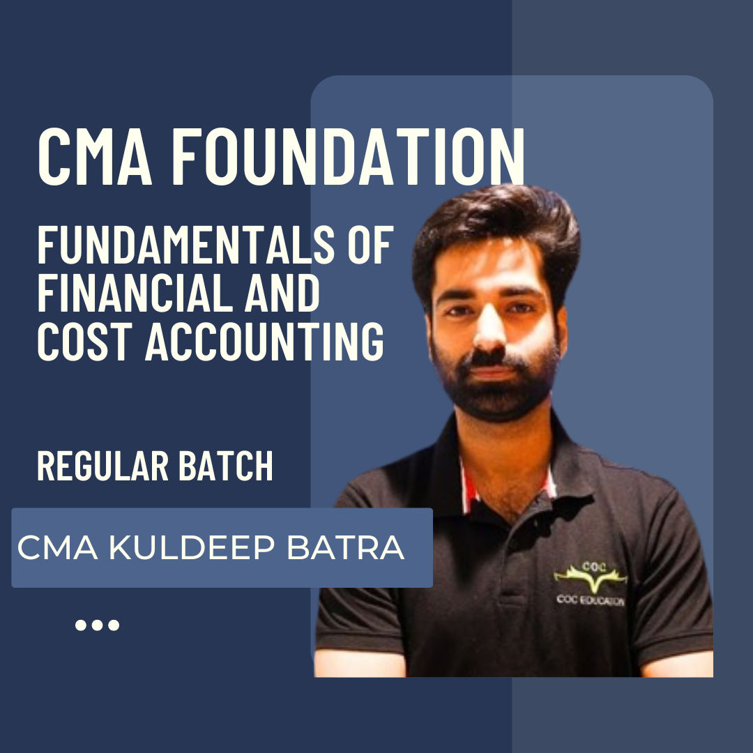 CMA Foundation Fundamentals of Financial And Cost Accounting | Regular Batch by CMA Kuldeep Batra  | For Dec 24 & Onwards