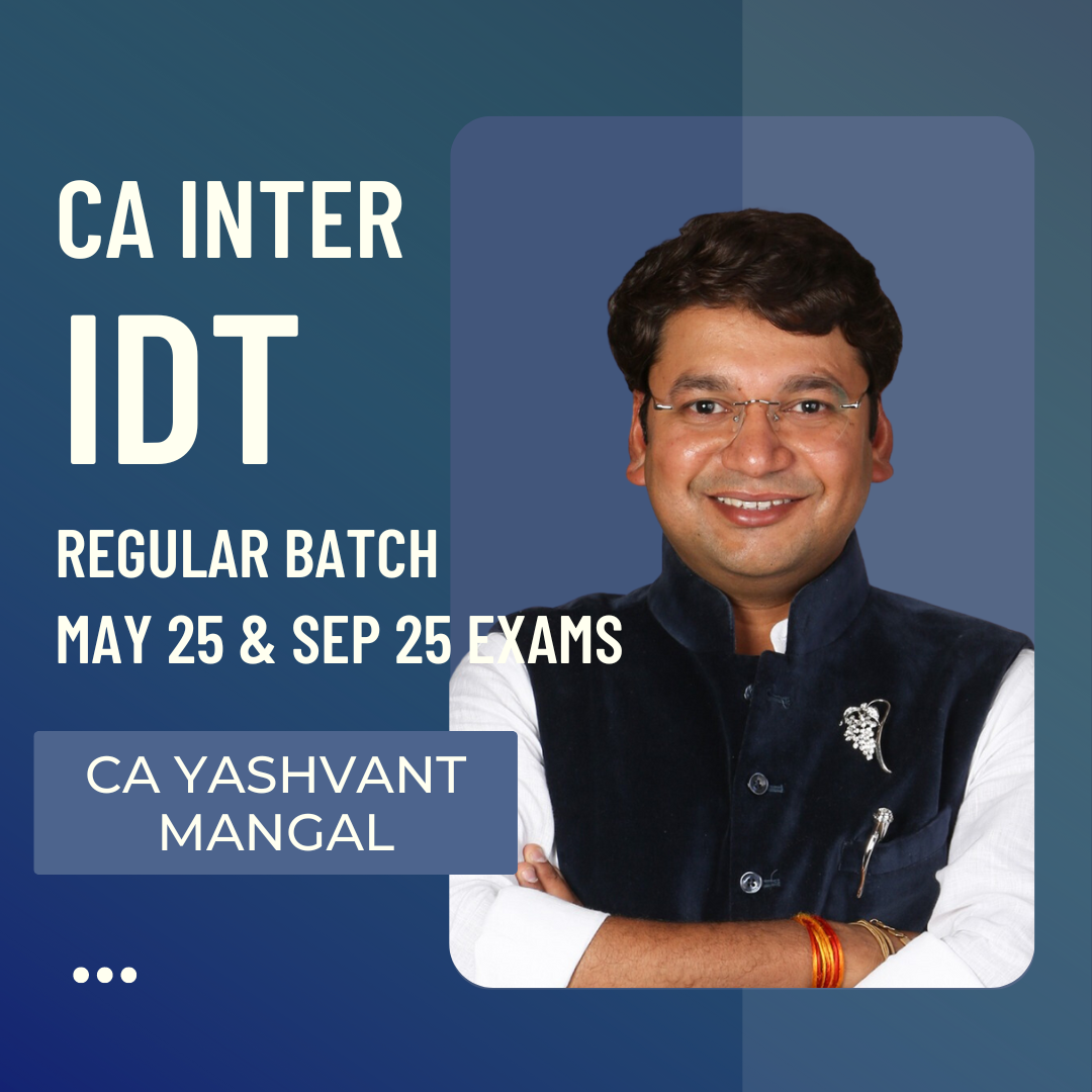 CA Inter May 25 | IDT By CA Yashvant Mangal | LIVE Regular Batch from October