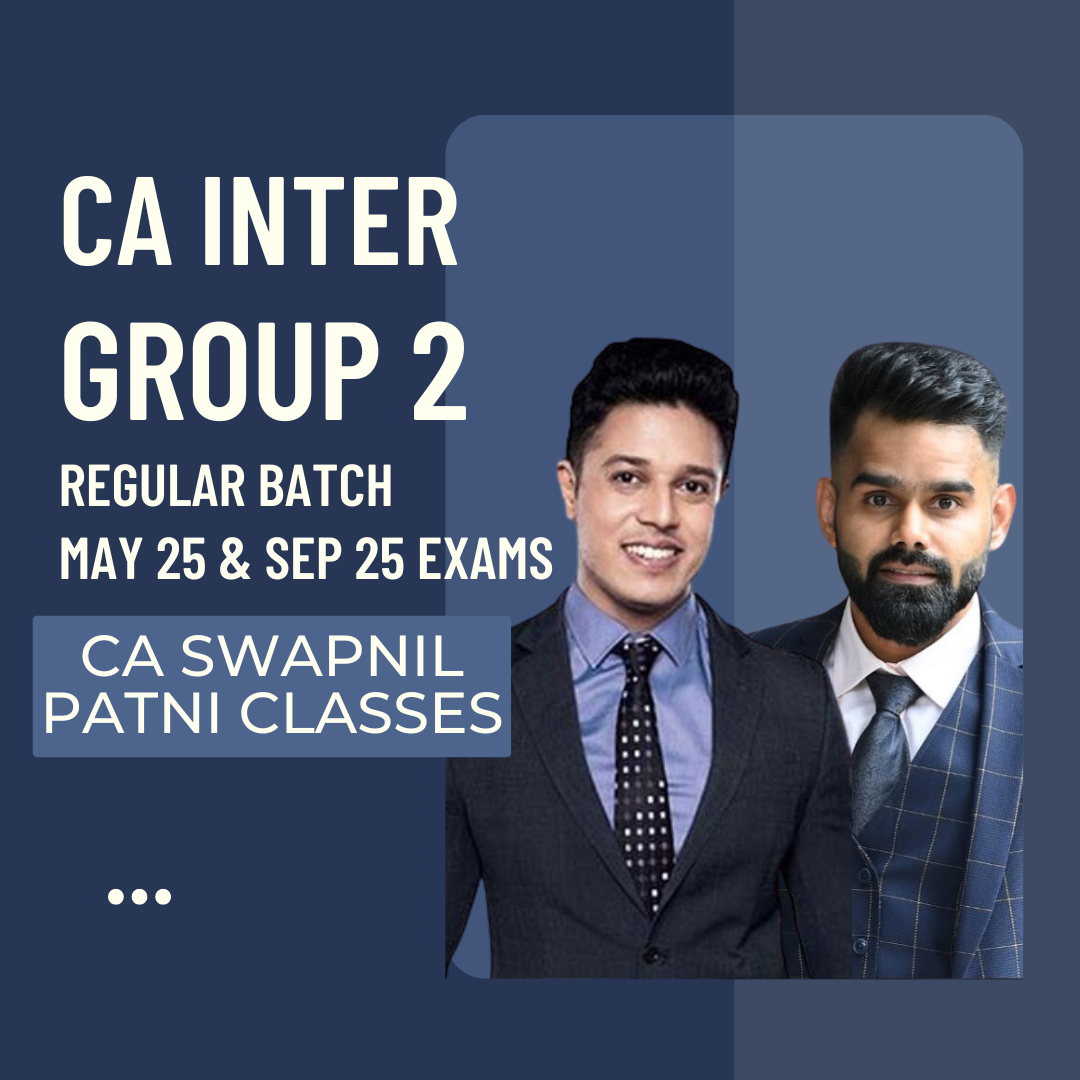 CA Inter May 25 | Group 2 Combo By CA Swapnil Patni Classes | LIVE Regular Batch From August