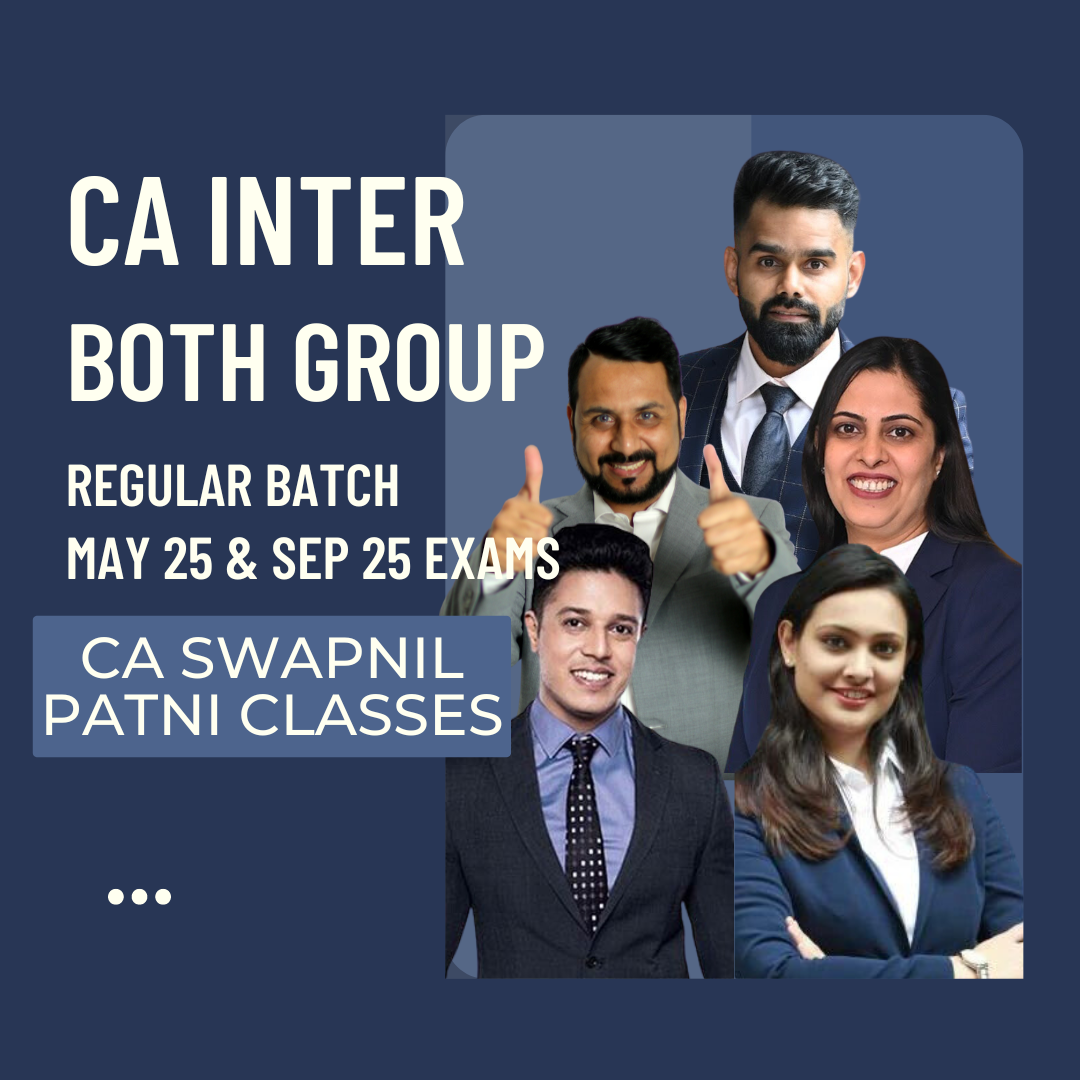 CA Inter May 25 | Both Group Combo By CA Swapnil Patni Classes | LIVE Regular Batch From August