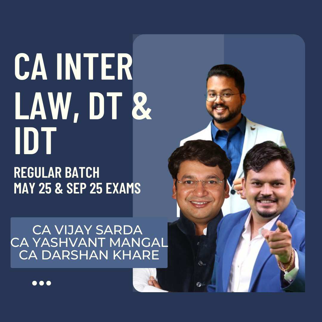 CA Inter May 25 | Law, DT & IDT Combo By CA Darshan Khare, CA Vijay Sarda & CA Yashvant Mangal | Regular Batch From 9 August