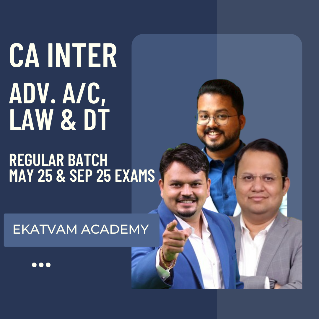 CA Inter May 25 | Advance Account, Law & DT Combo By CA Abhishek Zaware , CA Darshan Khare & CA Vijay Sarda | Regular Batch From August