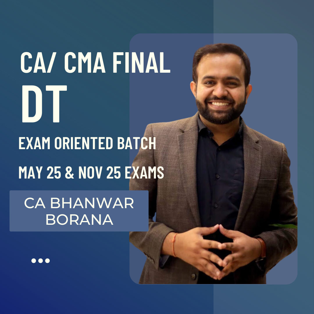 CA/CMA Final DT | Exam Oriented Faster Batch by CA Bhanwar Borana | For May 25 & Nov 25 Exams