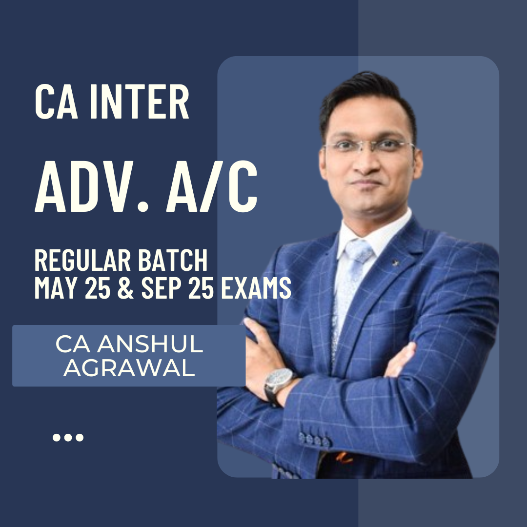 CA Inter May 25 & Sept 25 | Advance Accounting Regular Batch By CA CS Anshul Agrawal