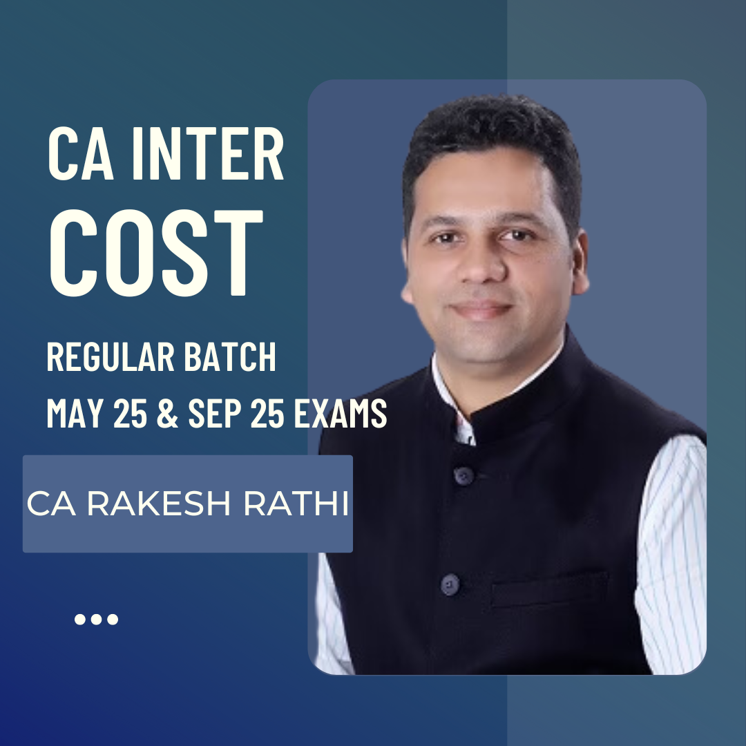 CA Inter May 25 & Sept 25 Costing by CA Rakesh Rathi | Regular Batch Latest Recording