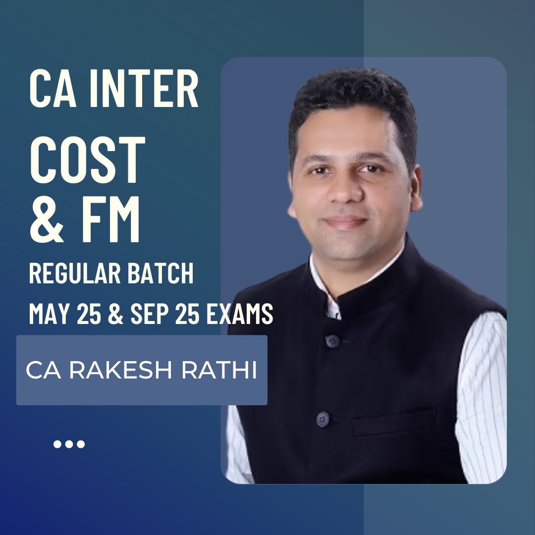 CA Inter May 25 & Sept 25 Costing & FM by CA Rakesh Rathi | Regular Batch Latest Recording