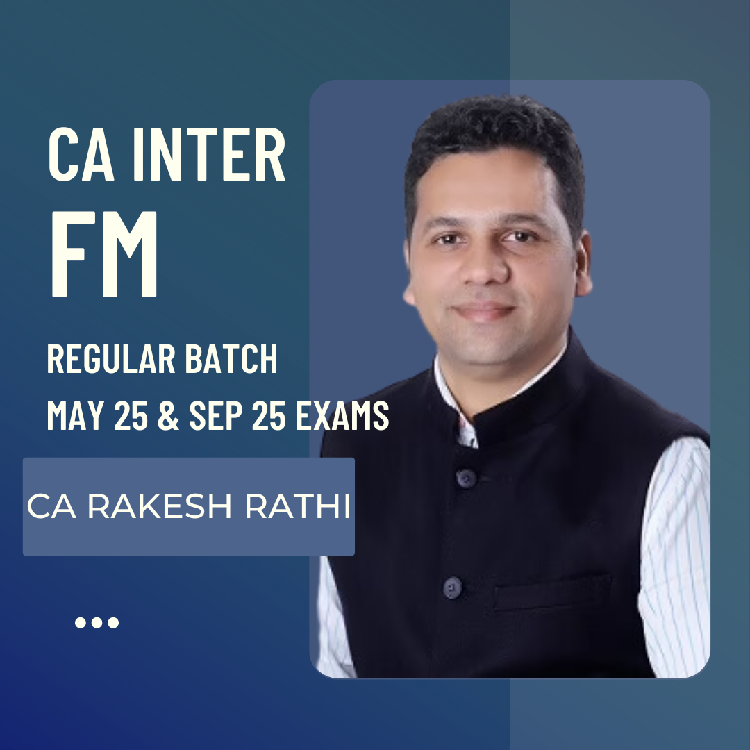 CA Inter May 25 & Sept 25 FM by CA Rakesh Rathi | Regular Batch Latest Recording