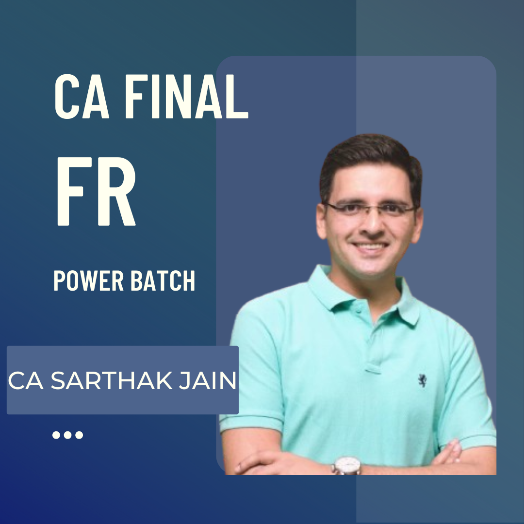 CA Final FR | Power Batch By CA Sarthak Jain | For May 25 & Onwards Exams