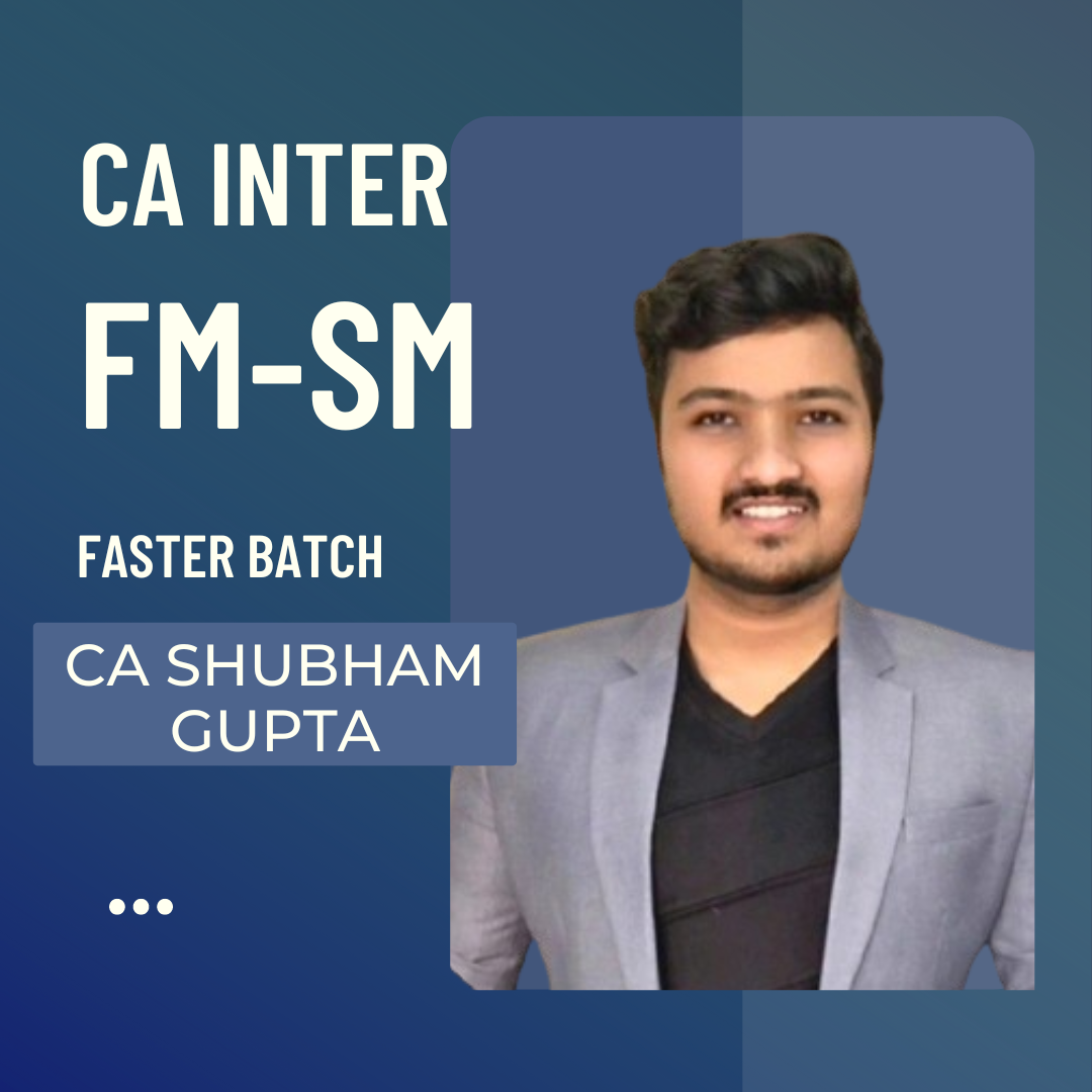 CA Inter FM & SM | Fastrack Batch by CA Shubham Gupta | For Jan 25 & Onwards