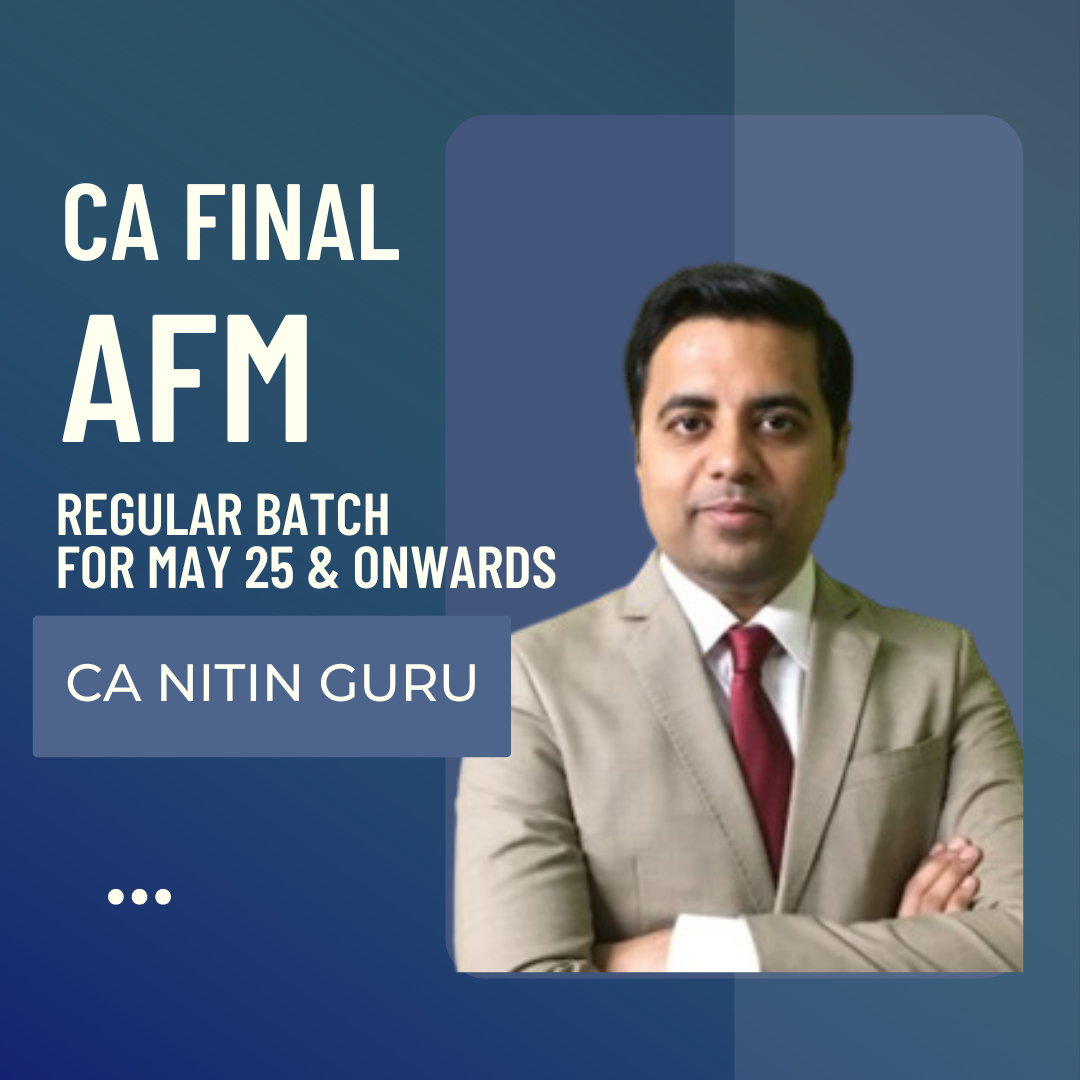 CA Final AFM | Regular Batch By CA Nitin Guru | For May 25 & Onwards