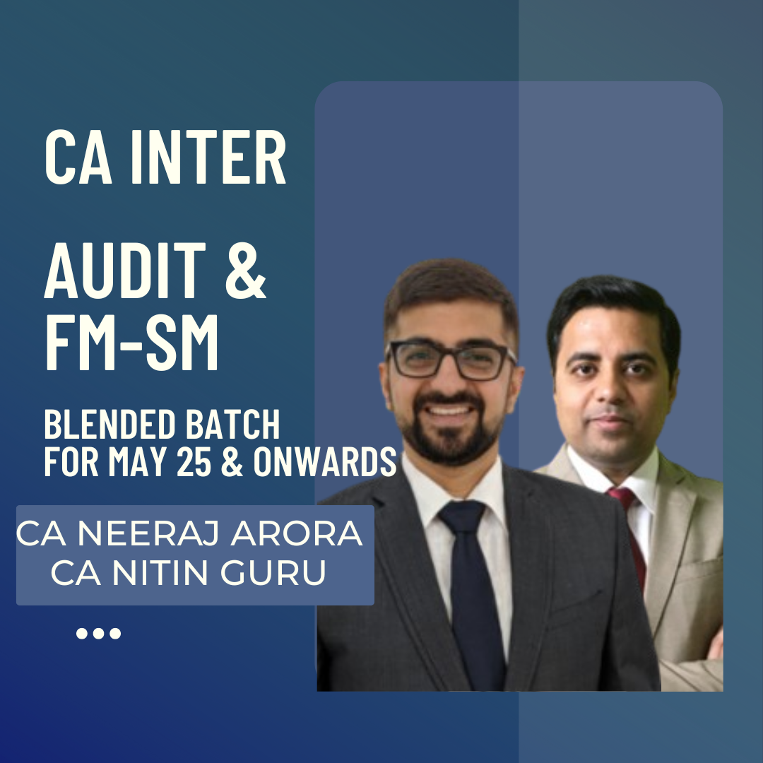 CA Inter May 25 & Sep 25 | Audit & FMSM | Blended Batch by CA Neeraj Arora & CA Nitin Guru