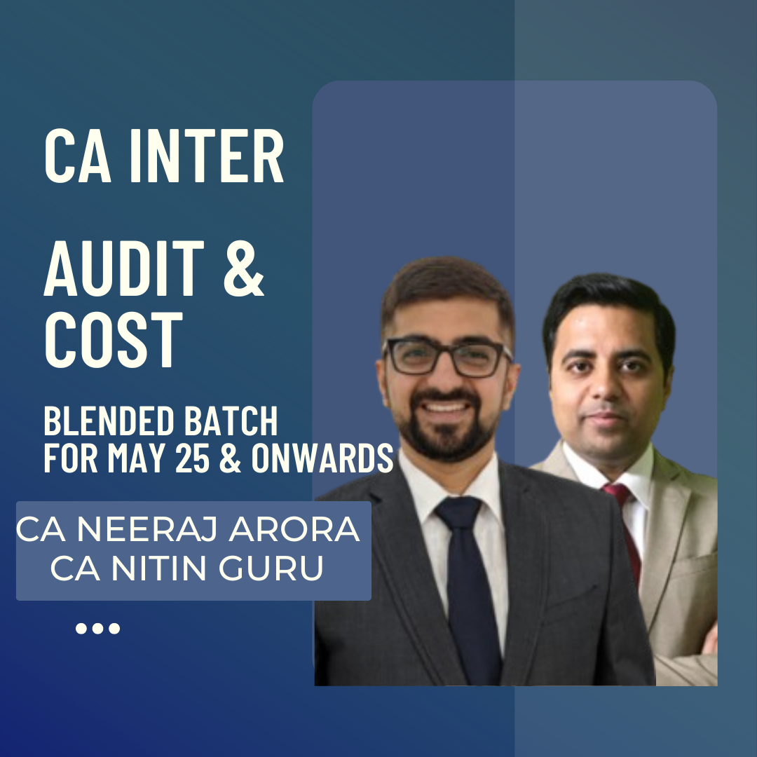 CA Inter May 25 & Sep 25 | Audit & Costing | Blended Batch by CA Neeraj Arora & CA Nitin Guru