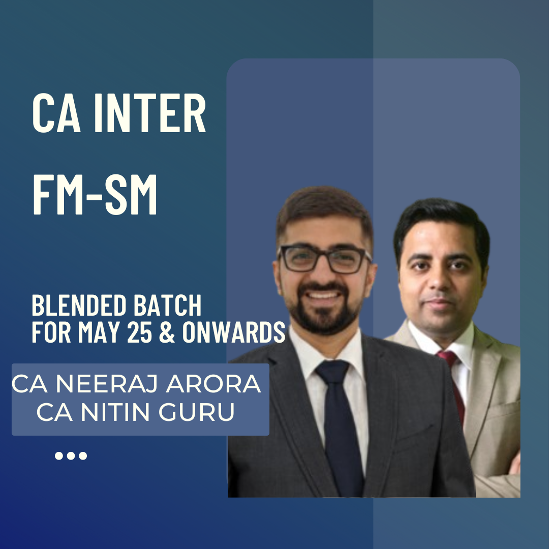 CA Inter May 25 & Sep 25 | FM & SM Blended batch by CA Neeraj Arora & CA Nitin Guru