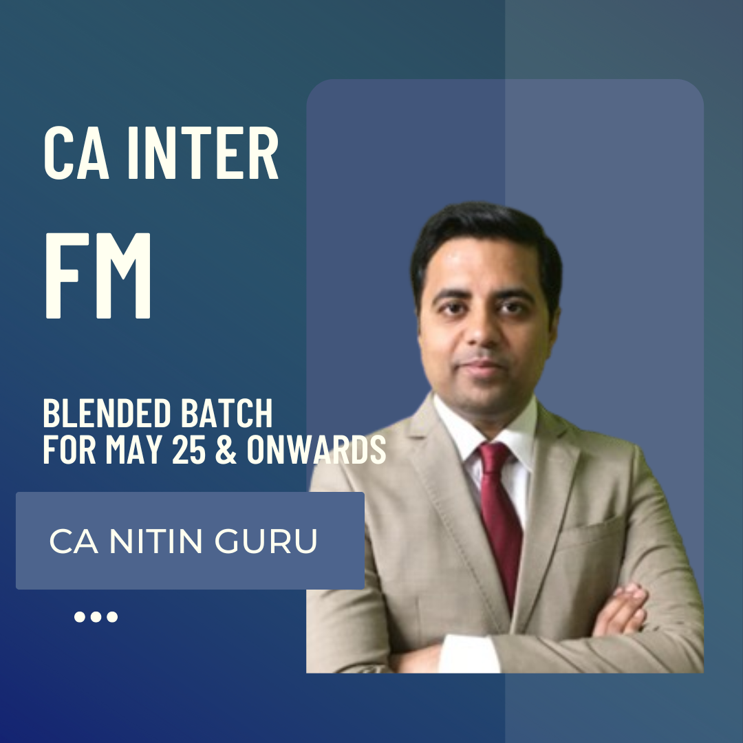 CA Inter May 25 & Sep 25 | FM By CA Nitin Guru | Blended Batch