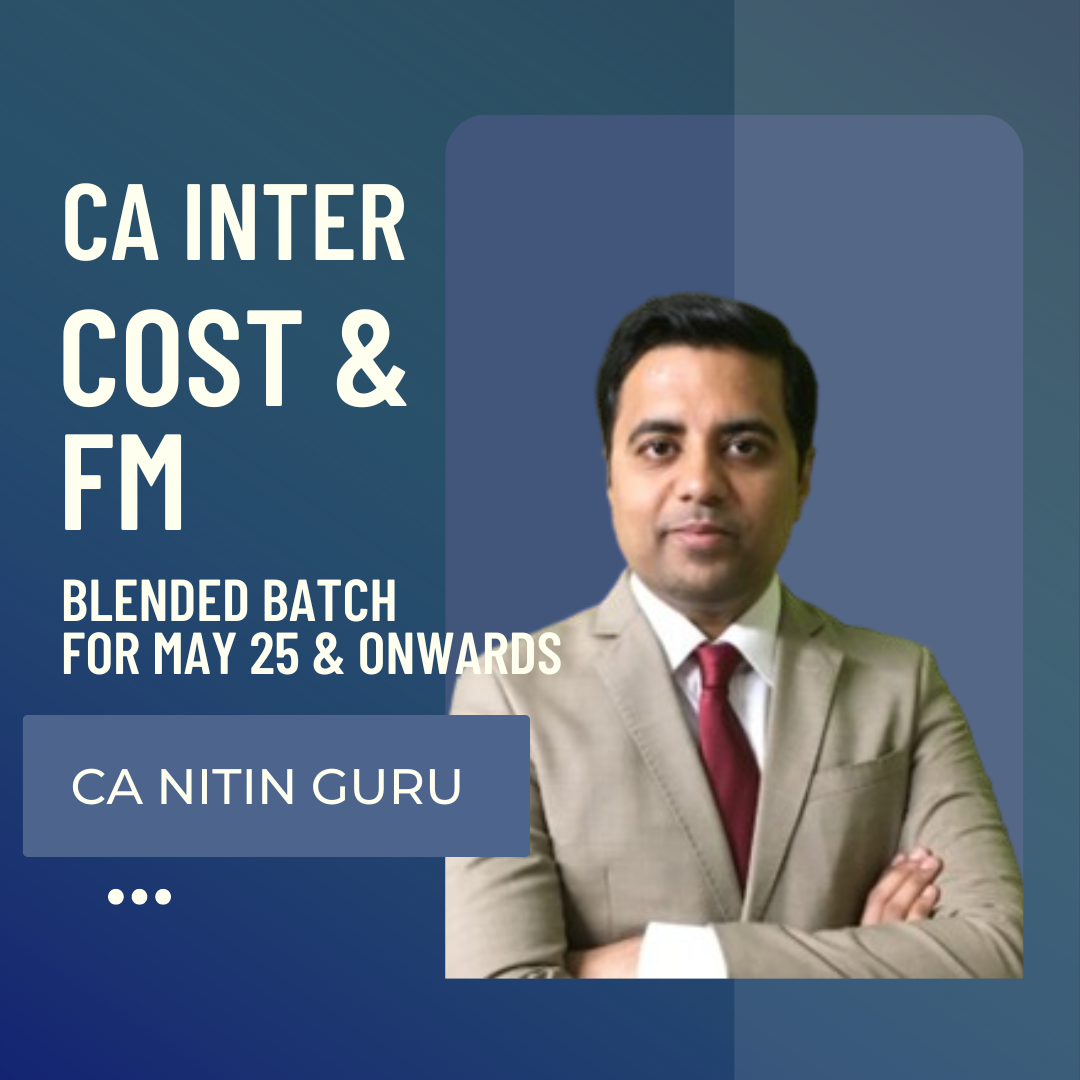 CA Inter May 25 & Sep 25 | Cost & FM by CA Nitin Guru | Blended Batch